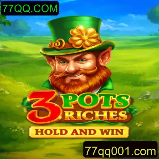 Descubra o Novo Jogo 3potsRiches e Sua Emoção Única em 77QQ.COM